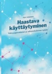 Haastava käyttäytyminen : vahvuusperustainen ja ratkaisukeskeinen työote