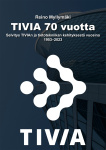 TIVIA 70 vuotta : selvitys TIVIAn ja tietotekniikan kehityksestä vuosina 1953-2023