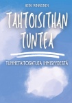 Tahtoisithan tuntea : tunnetaitosatuja ihmisyydestä