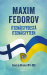 Itsenäisyydestä itsenäisyyteen : Suomi ja Ukraina 1917-1991