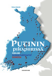 Putinin pihapiirissä : Venäjän suurvaltaoperaatiot Suomessa