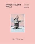 Hyvän tuulen mylly : perinteisen tuulimyllyn rakentaminen