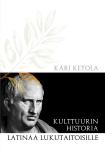 Kulttuurin historia (suomi-latina) : latinaa lukutaitoisille