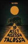 Yö keltaisessa talossa : pienoisromaani
