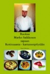 RUOKAA MARKO SAIKKOSEN TAPAAN: kotiruuasta - kartanonpöytään