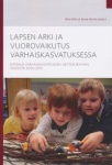 Lapsen arki ja vuorovaikutus varhaiskasvatuksessa: katsaus varhaiskasvatuksen väitöskirjoihin vuosina 2006-2010