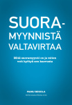 Suoramyynnistä valtavirtaa : mita suoramyynti on, miksi se kasvaa voimakkaasti ja miten sinä voit hyötyä siitä