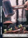Taloudellinen pahuus : kertomus miten suomalainen hallintoyhteiskunta tuhosi järjestelmällisesti pienyritystoimintaa 1990-luvun 