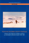 Pohjois-Suomea kehittämässä : Periferia Urho Kekkosen politiikan kohteena ja vallankäytön välineenä vuosina 1950-1981