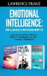 Emotional Intelligence - Includes 3 Manuscripts Cognitive Behavioral Therapy+ Emotional Intelligence at work+ Emotional Intellig