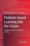 Problem-based Learning into the Future : Imagining an Agile PBL Ecology for Learning