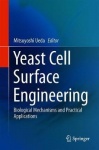 Yeast Cell Surface Engineering - Biological Mechanisms and Practical Applications