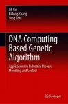DNA Computing Based Genetic Algorithm : Applications in Industrial Process Modeling and Control