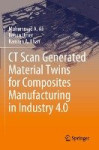CT Scan Generated Material Twins for Composites Manufacturing in Industry 4.0