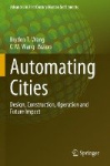 Automating Cities - Design, Construction, Operation and Future Impact