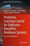 Predictive Learning Control for Unknown Nonaffine Nonlinear Systems - Theory and Applications