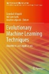 Evolutionary Machine Learning Techniques - Algorithms and Applications