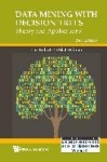 Data Mining With Decision Trees: Theory And Applications (2nd Edition)