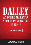 Dalley and the Malayan Security Service, 1945-48 - MI5 Vs. MSS