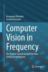 Computer Vision in Frequency : The Fourier Transform and the New Artificial Intelligence