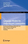 Language Models for Underserved Communities - First International Workshop, LM4UC@AAAI 2026, Held in Conjunction with AAAI 2026,