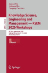 Knowledge Science, Engineering and Management — KSEM 2026 Workshops : AICom2 symposium 2026, Beijing, China, July 17-19,