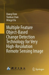 Multiple Feature Object-Based Change Detection Technology for Very High-Resolution Remote Sensing Image