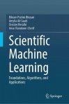 Scientific Machine Learning - Foundations, Algorithms, and Applications