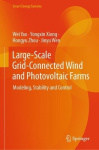 Large-Scale Grid-Connected Wind and Photovoltaic Farms - Modeling, Stability and Control