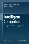 Intelligent Computing - Concepts, Principles and Applications