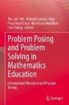 Problem Posing and Problem Solving in Mathematics Education - International Research and Practice Trends