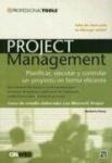 Project Management: Planificar, Ejecutar y Controlar un Proyecto en Forma Eficiente