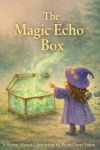 The Magic Echo Box - A Picture Book for Sensitive Children Who Worry Too Much About Others (Trilingual Edition)
