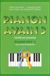 Pianon avain 3 = Piano key 3 : taito ja ilmaisu = skills and expression