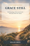 Grace Still - Finding Hope When Life Hurts and God Feels Far Away