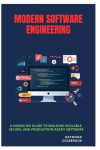 Modern Software Engineering - A Hands-On Guide to Building Scalable, Secure, and Production-Ready Software