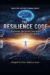 The Resilience Code - Extreme survival, Science and the Human Spirit