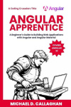 Angular Apprentice - A Beginner's Guide to Building Web Applications with Angular and Angular Material
