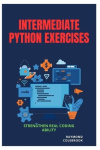 Intermediate Python Exercises - Strengthen Real Coding Ability