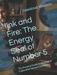 lInk and Fire - The Energy Seal of Number 5: The Practical Guide to Alchemical Calibration, Sacred Geometry