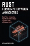 Rust for Computer Vision and Robotics - Real-Time Perception, SLAM, and Autonomous Systems with CUDA and ROS2