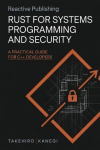 Rust for Systems Programming and Security - A Practical Guide for C++ Developers