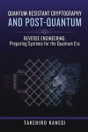 Quantum-Resistant Cryptography and Post-Quantum Reverse Engineering - Preparing Systems for the Quantum Era
