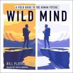 Wild Mind - A Field Guide to the Human Psyche
