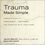 Trauma Made Simple Lib/E - Competencies in Assessment, Treatment and Working with Survivors