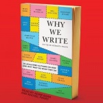 Why We Write - 20 Acclaimed Authors on How and Why They Do What They Do