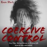 Coercive Control - How Men Entrap Women in Personal Life