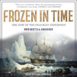 Frozen in Time Lib/E - The Fate of the Franklin Expedition