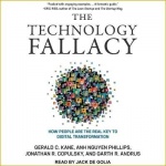 The Technology Fallacy Lib/E - How People Are the Real Key to Digital Transformation