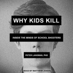 Why Kids Kill - Inside the Minds of School Shooters